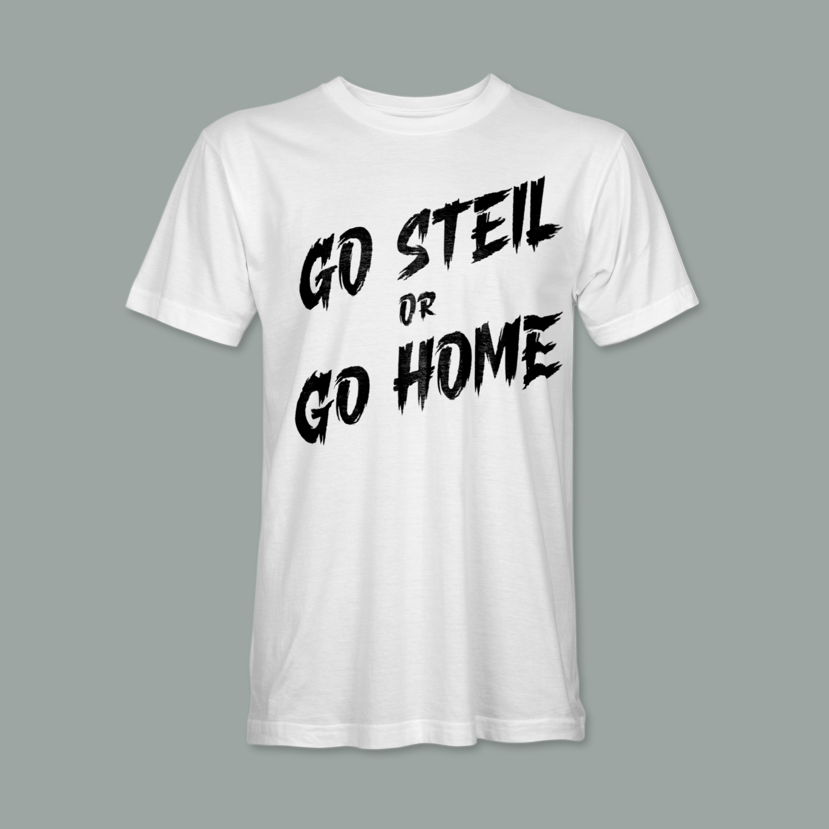 go steil or go home