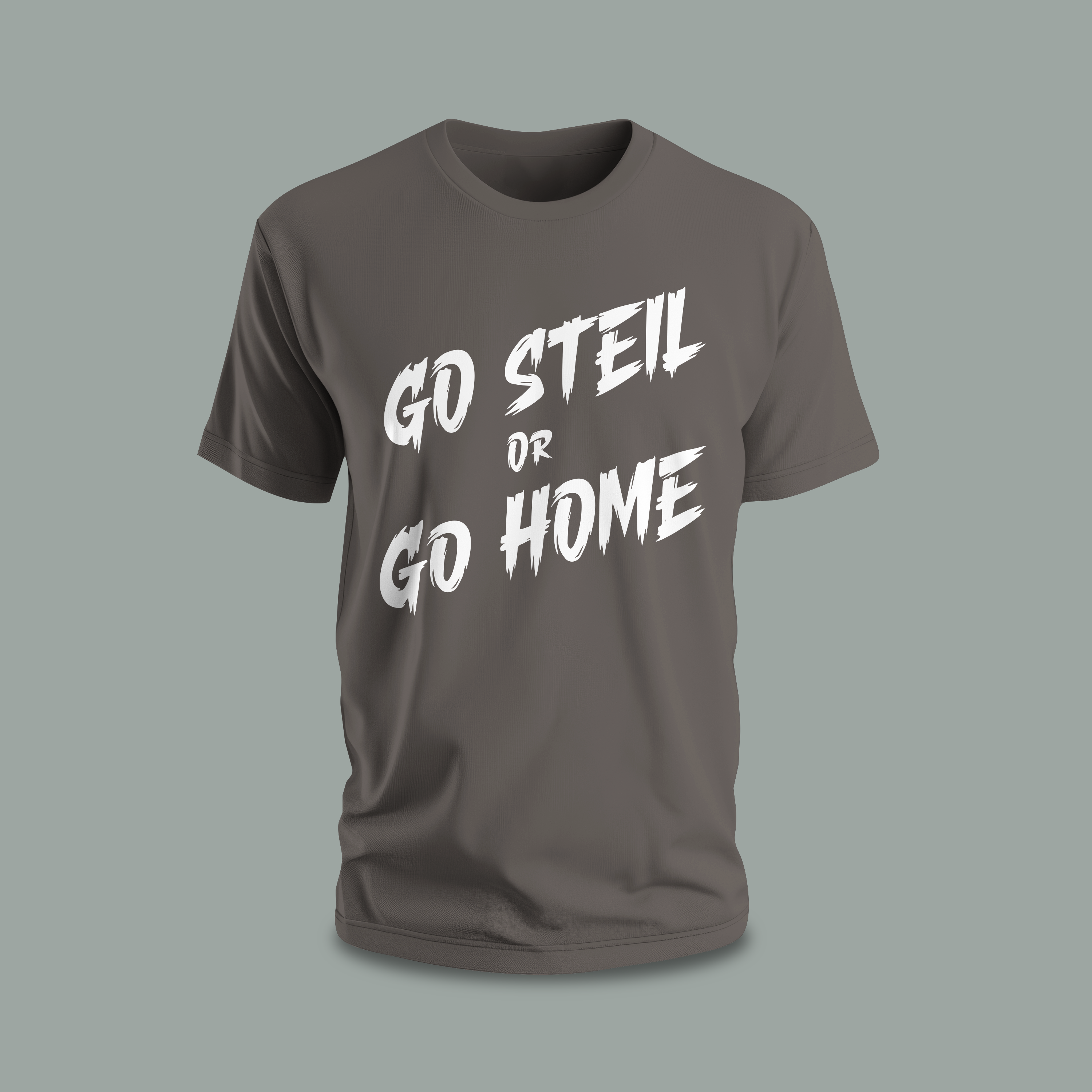 go steil or go home