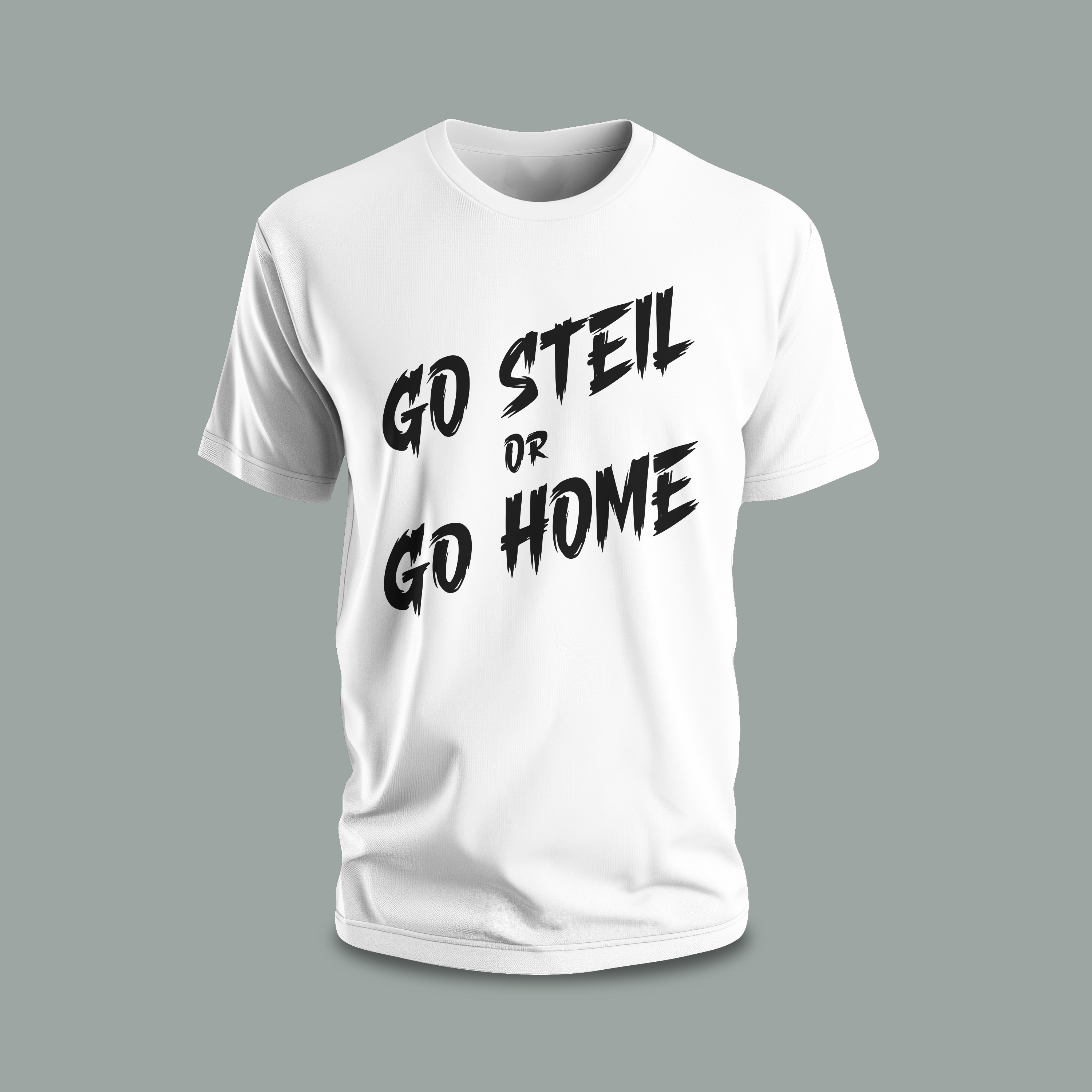 go steil or go home