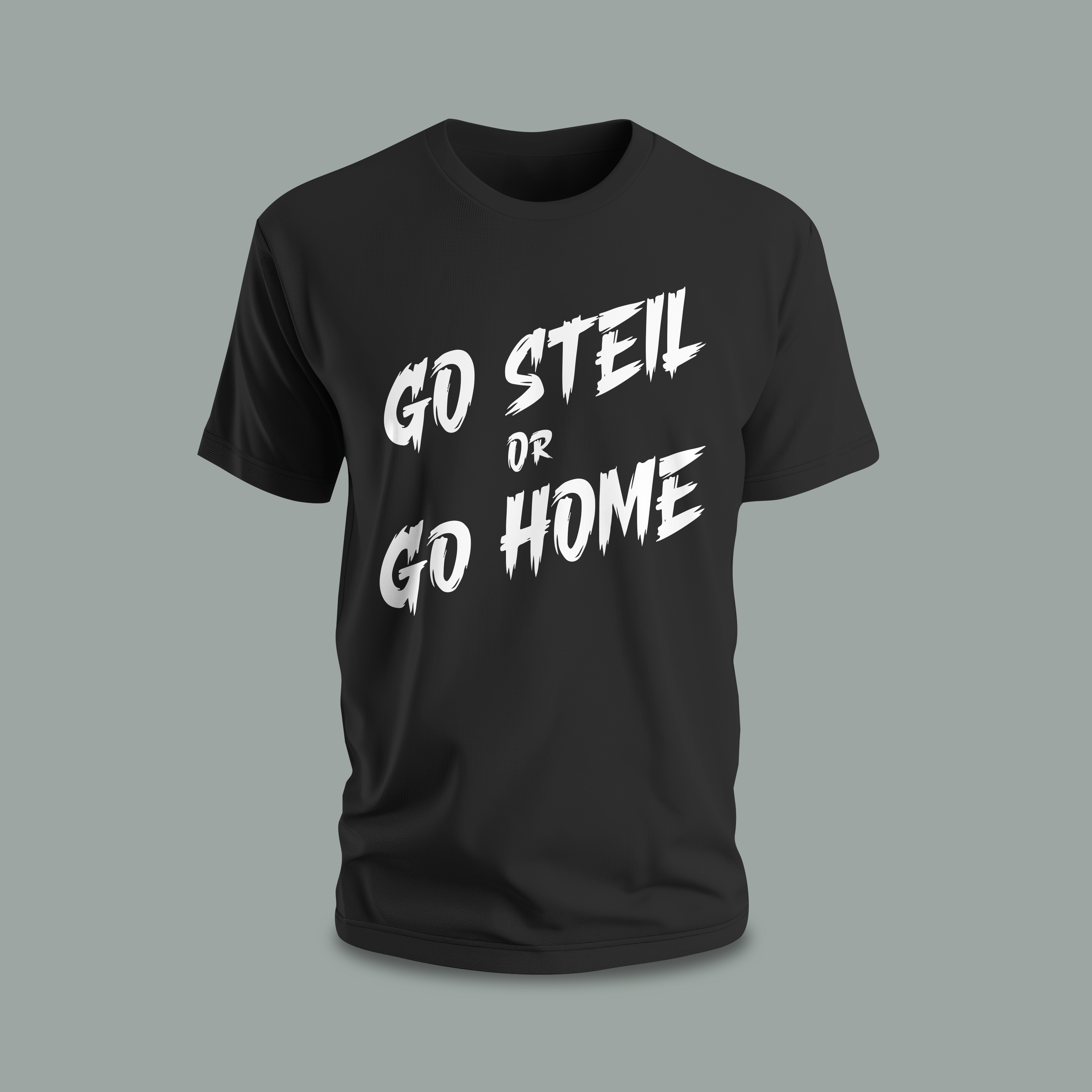 go steil or go home